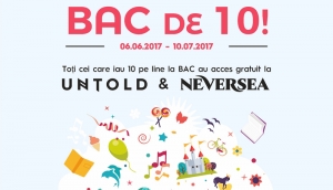 Ai luat 10 la BAC intri gratis la UNTOLD si NEVERSEA!